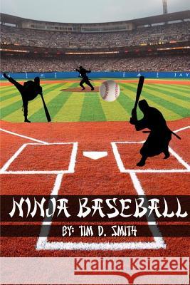 Ninja Baseball Tim D Smith 9781387656790 Lulu.com