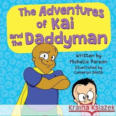 The Adventures of Kai and The Daddyman Person, Michelle 9781387657940