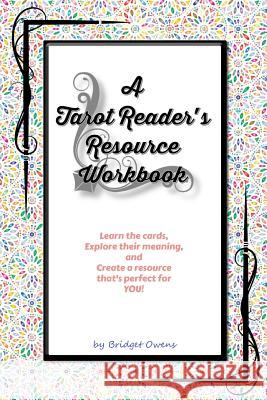 A Tarot Reader's Resource Workbook Bridget Owens 9781387665501