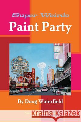 Super Weirdo Paint Party Doug Waterfield 9781387671595