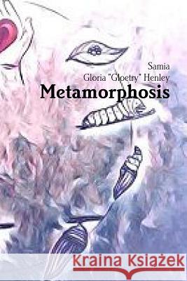 Metamorphosis Samia, Gloria Gloetry Henley 9781387672905