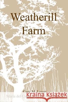 Weatherill Farm Gary Logan, Maria del Carmen Irizarry-Rodríguez 9781387673681