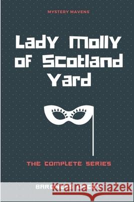 Lady Molly of Scotland Yard Baroness Orczy 9781387675555 Lulu.com