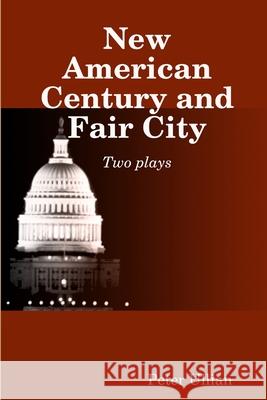 New American Century and Fair City Peter Ullian 9781387675579 Lulu.com