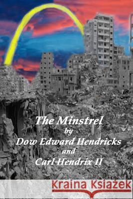 The Minstrel Dow Edward Hendricks, Carl Hendrix, II 9781387678006