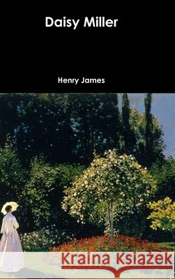 Daisy Miller Henry James 9781387682898 Lulu.com
