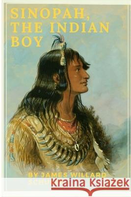 Sinopah, the Indian Boy James Willard Schultz 9781387683499 Lulu.com