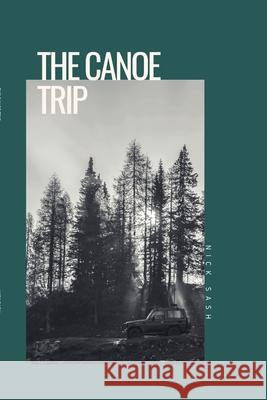 The Canoe Trip Nick Sash 9781387683734