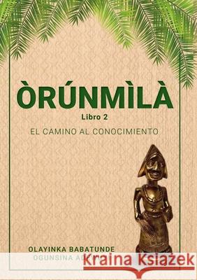 ÒRÚNMÌLÀ - Libro 2 Ogunsina Adewuyi, Olayinka Babatunde 9781387683970 Lulu.com