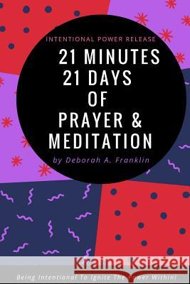 21 Days 21 Minutes of Prayer & Meditation Deborah Franklin 9781387686391