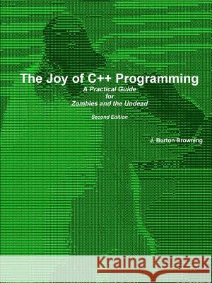 C++ for Zombies and the Undead J. Burton Browning 9781387690480