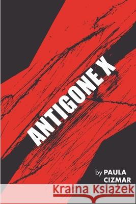 Antigone X Paula Cizmar 9781387692224 Lulu.com