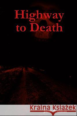 Highway to Death Jacob Waitman 9781387692743 Lulu.com