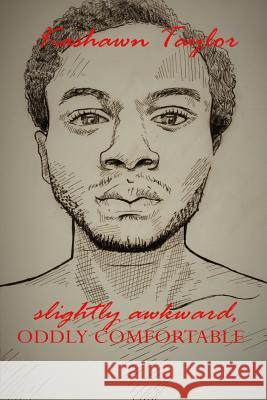 slightly awkward, oddly comfortable Taylor, Kashawn 9781387694075 Lulu.com