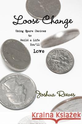 Loose Change Joshua Reeves 9781387694907