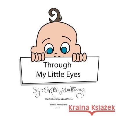 Through My Little Eyes Emilie Armstrong 9781387696109