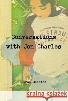 Conversations with Jon Charles Dinah Charles 9781387699735 Lulu.com