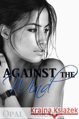 Against The Wind Opal Ingram 9781387702473