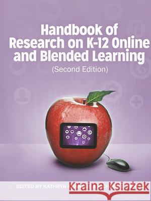 Handbook of Research on K-12 and Blended Learning (Second Edition) Richard E. Ferdig Kathryn Kennedy 9781387704156