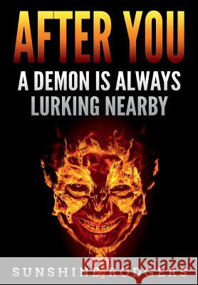 After You: A Demon is Always Lurking Nearby Rodgers, Sunshine 9781387707164