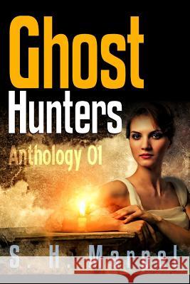 Ghost Hunters Anthology 01 S. H. Marpel 9781387714315 Lulu.com