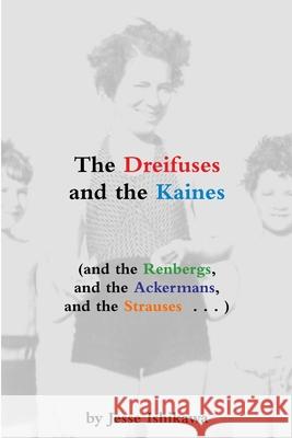 The Dreifuses and the Kaines (and the Renbergs, and the Ackermans, and the Strauses . . . ) Jesse Ishikawa 9781387716401