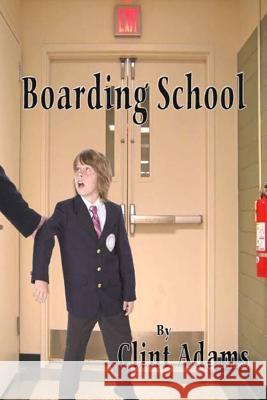 Boarding School Clint Adams 9781387721788 Lulu.com