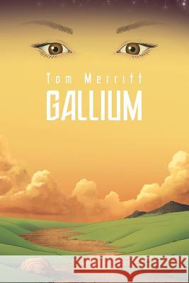 Gallium Tom Merritt 9781387722495 Lulu.com