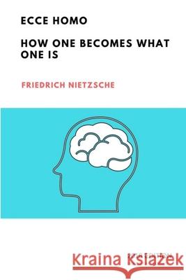 Ecce Homo: How One Becomes What One Is Friedrich Nietzsche 9781387726356 Lulu.com