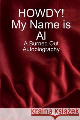 HOWDY! My Name is Al Al Allaway 9781387726394