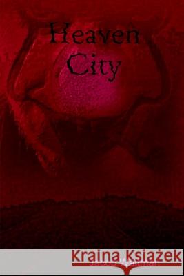 Heaven City Jacob Waitman 9781387727933 Lulu.com