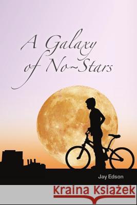 A Galaxy of No-Stars Jay Edson 9781387729012