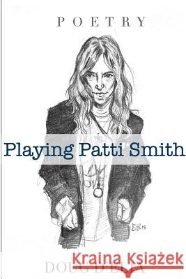 Playing Patti Smith Doug D'Elia 9781387730520