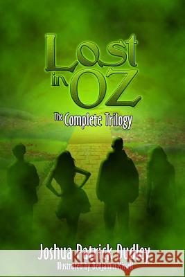 Lost in Oz: The Complete Trilogy Joshua Patrick Dudley 9781387740420