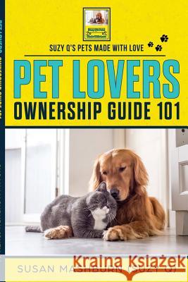 Pet Lovers Ownership Guide 101 Susan Mashburn 9781387741908