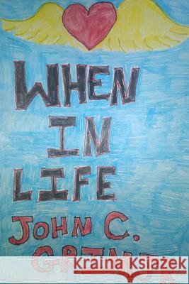 When In Life Grim, John C., Jr. 9781387743384