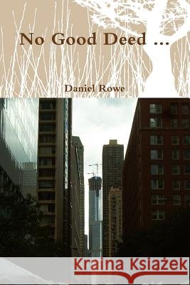 No Good Deed ... Daniel Rowe 9781387745487