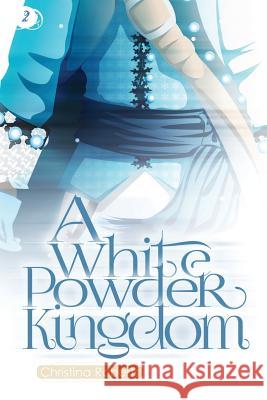 2: A White Powder Kingdom Christina Roberts 9781387751433