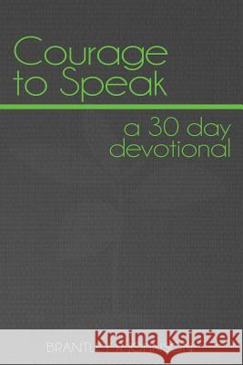 Courage to Speak: a 30 day devotional Johnson, Brantley 9781387753369