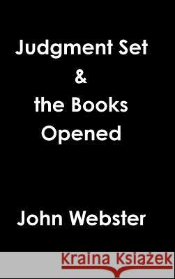 Judgment Set & the Books Opened John Webster 9781387761470 Lulu.com