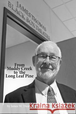 From Muddy Creek to Long Leaf Pine James Thomas 9781387766185
