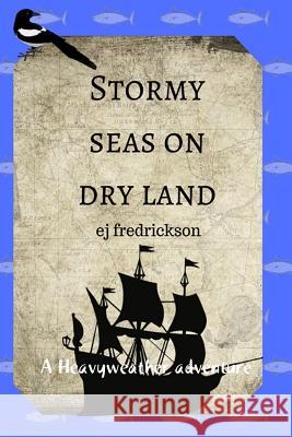Stormy Seas On Dry Land Ej Fredrickson 9781387768448