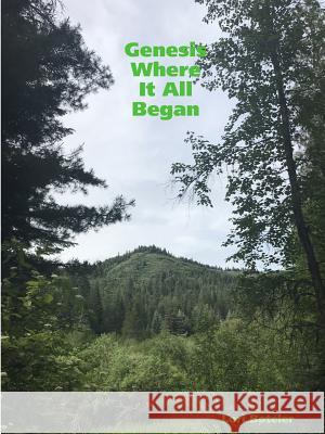 Genesis - Where It All Began! Lori Boteler 9781387770229 Lulu.com