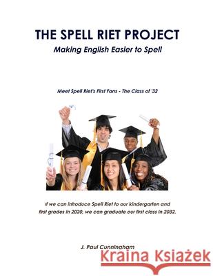 The Spell Riet Project - Making English Easier to Spell J Paul Cunningham 9781387770373