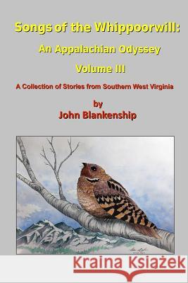 Songs of the Whippoorwill: An Appalachian Odyssey, Volume III John Blankenship 9781387770472 Lulu.com