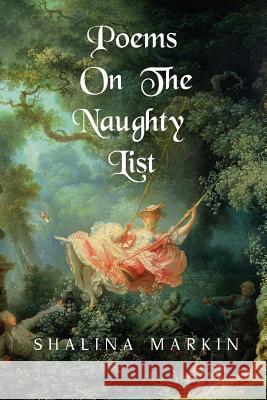 Poems on the Naughty List Shalina Markin 9781387771134