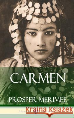 Carmen (Hardcover) Prosper Merimee 9781387771530