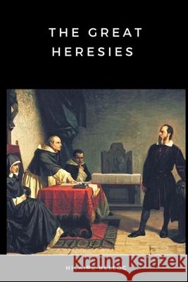 The Great Heresies Hilaire Belloc 9781387773084 Lulu.com