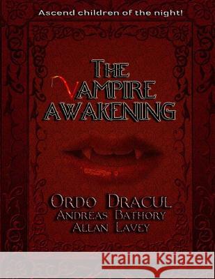 The Vampire Awakening: Ordo Dracul Andreas Bathory Allan Lavey 9781387776733 Andreas Bathory, Allan Lavey