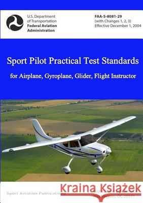 Sport Pilot Practical Test Standards - Airplane, Gyroplane, Glider, Flight Instructor Federal Aviation Administration 9781387792610 Lulu.com